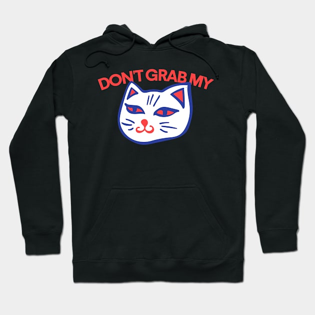 Don't grab my cat Hoodie by bubbsnugg